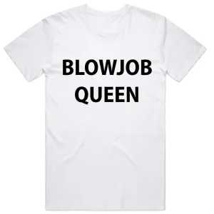 Blowjob Queen T-Shirt