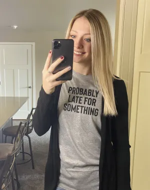 "Probably Late For Something"