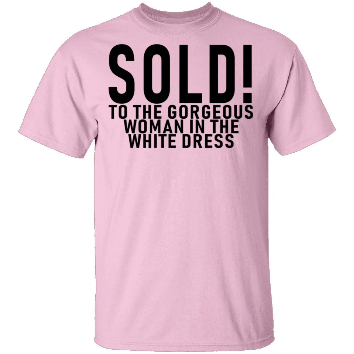 Sold! To The Gorgeous Woman In the White Dress T-Shirt