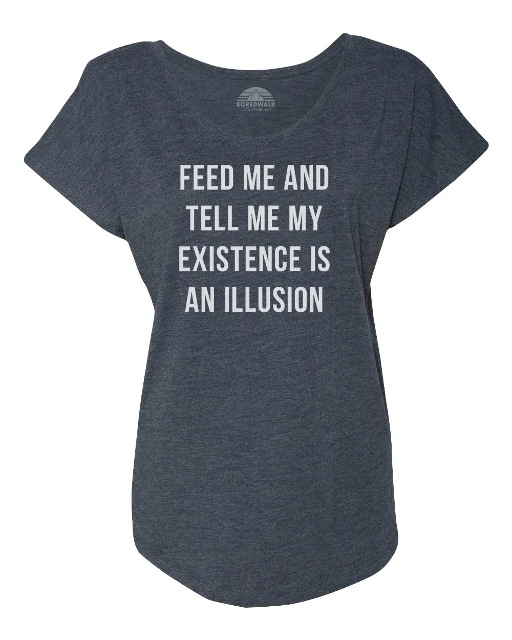 Women's Feed Me and Tell Me My Existence is an Illusion Scoop Neck T-Shirt